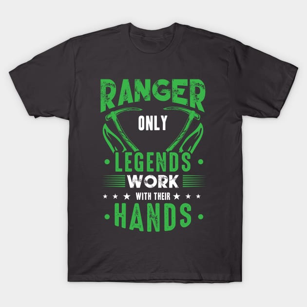 Ranger Only Legends Work with their Hands T-Shirt by HBfunshirts